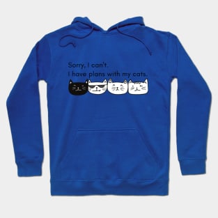 Sorry I can't. I have plans with my cats. Hoodie